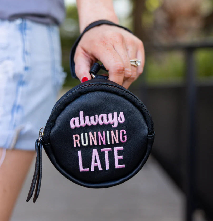 Black Wristlet Pink Embroidered Text "Always Running Late"